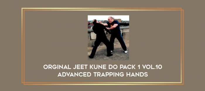 Orginal Jeet Kune Do Pack1 Vol.10 Advanced Trapping Hands Online courses