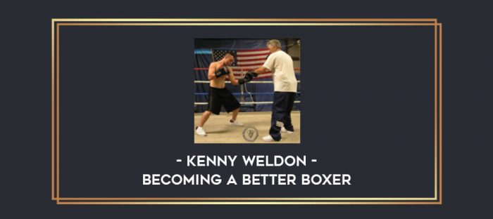 Kenny Weldon - Becoming A Better Boxer Online courses