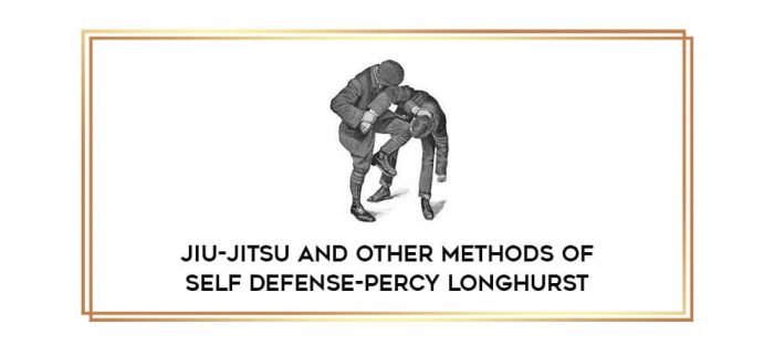 Jiu-Jitsu and other methods of self defense-Percy Longhurst Online courses