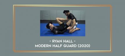 Ryan Hall - Modern Half Guard (2020) Online courses
