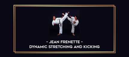 Jean Frenette - Dynamic Stretching and Kicking Online courses
