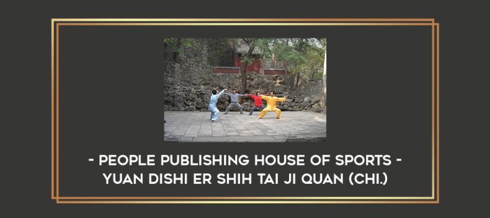 People Publishing House of Sports - Yuan DiShi Er Shih Tai Ji Quan (chi.) Online courses