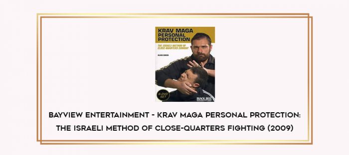 BayView Entertainment - Krav Maga Personal Protection: The Israeli Method Of Close-Quarters Fighting (2009) Online courses
