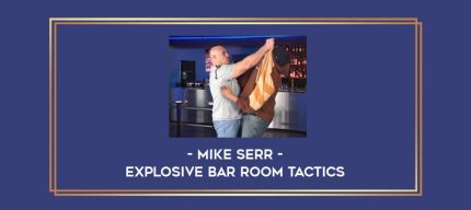 Mike Serr - Explosive Bar Room Tactics Online courses