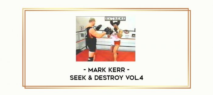 Mark Kerr - Seek & Destroy Vol.4 Online courses