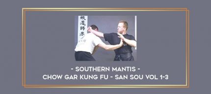 Southern Mantis - Chow Gar Kung Fu - San Sou Vol 1-3 Online courses