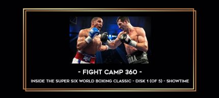 Fight Camp 360 - Inside The Super Six World Boxing Classic - Disk 1 (of 5) - Showtime Online courses