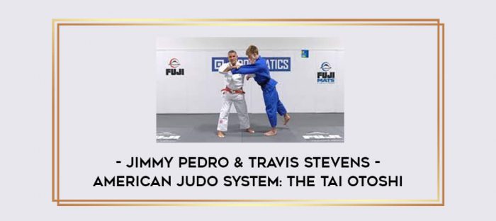 American Judo System:The Tai Otoshi by Jimmy Pedro & Travis Stevens Online courses