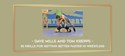 Dave Mills and Tom Krepps - 35 Drills for Getting Better Faster in Wrestling Online courses