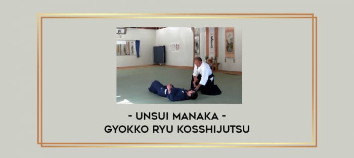 Unsui Manaka - Gyokko Ryu Kosshijutsu Online courses