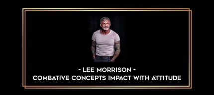 Lee Morrison - Combative Concepts Impact With Attitude Online courses