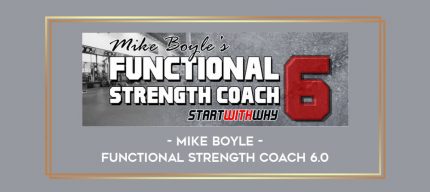 Mike Boyle – Functional Strength Coach 6.0 Online courses