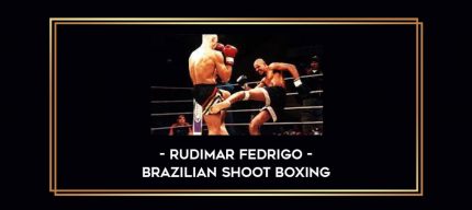 Rudimar Fedrigo - Brazilian Shoot Boxing Online courses