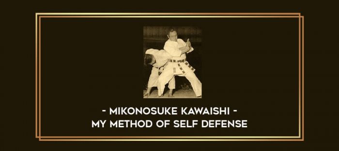 Mikonosuke Kawaishi - My method of self defense Online courses
