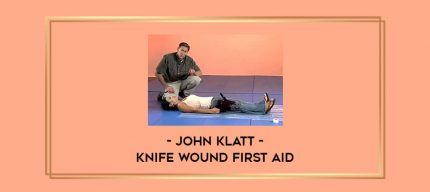 Knife Wound First Aid by John Klatt Online courses