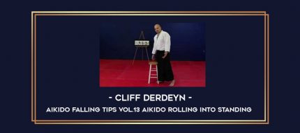 Cliff Derdeyn - Aikido Falling Tips Vol.13 Aikido Rolling Into Standing Online courses