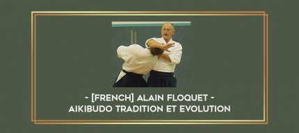 [French] Alain Floquet - Aikibudo tradition et evolution Online courses