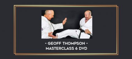 Geoff Thompson MasterClass 6 DVD Online courses