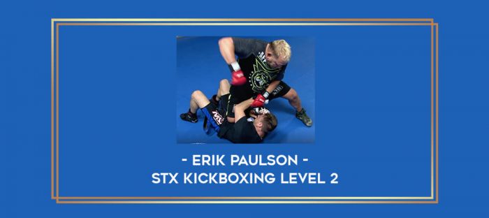 Erik Paulson - STX Kickboxing Level 2 Online courses