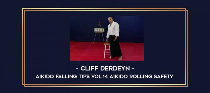 Cliff Derdeyn - Aikido Falling Tips Vol.14 Aikido Rolling Safety Online courses