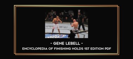 Gene LeBell - Encyclopedia of Finishing Holds 1st Edition PDF Online courses