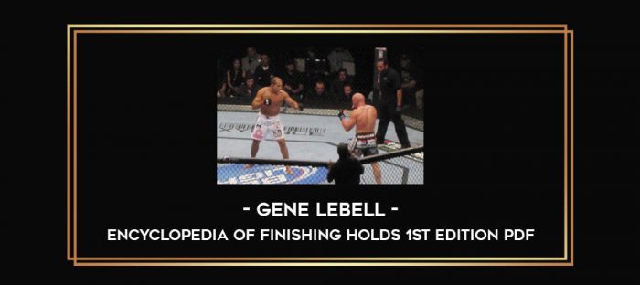 Gene LeBell - Encyclopedia of Finishing Holds 1st Edition PDF Online courses
