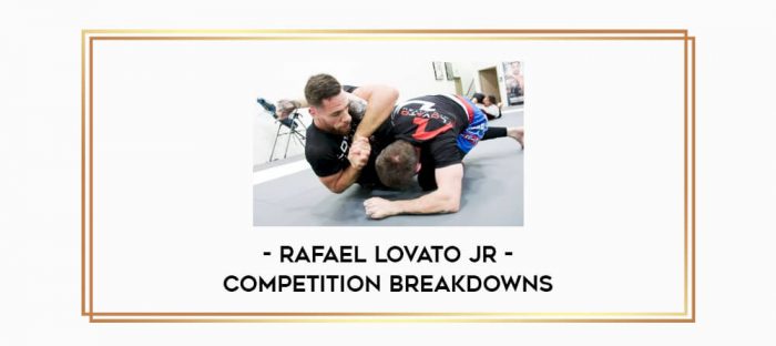 Rafael Lovato Jr - Competition Breakdowns Online courses