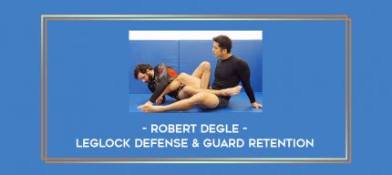Robert Degle - Leglock defense & Guard retention Online courses