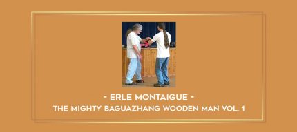Erle Montaigue - The Mighty Baguazhang Wooden Man Vol. 1 Online courses