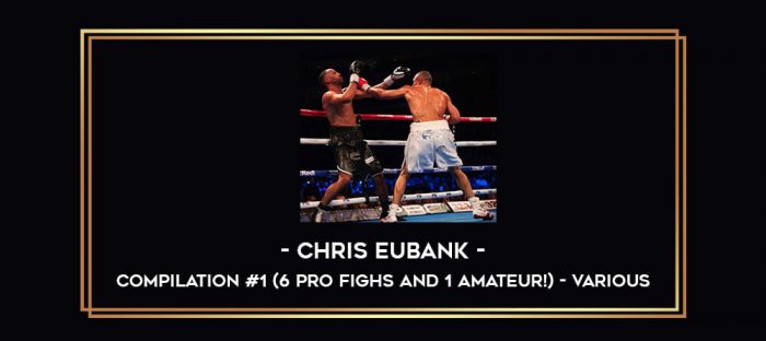 Chris Eubank Compilation #1 (6 pro fighs and 1 amateur!) - Various Online courses