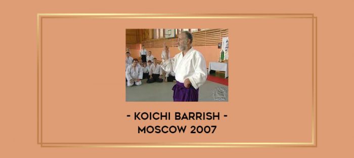 Koichi Barrish - Moscow 2007 Online courses