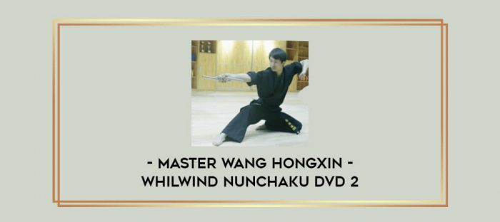 Master Wang Hongxin - Whilwind Nunchaku DVD 2 Online courses