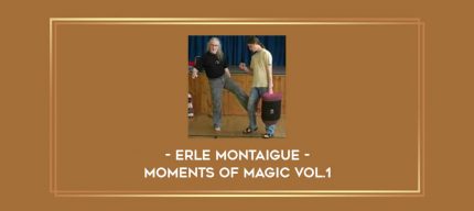 Erle Montaigue - Moments Of Magic Vol.1 Online courses