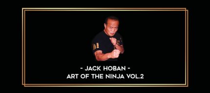 Jack Hoban - Art of the Ninja Vol.2 Online courses