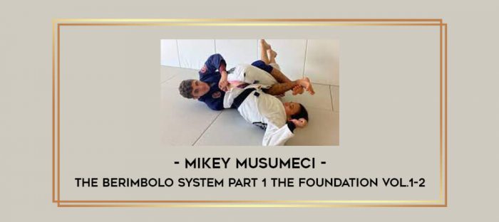Mikey Musumeci - The Berimbolo System Part 1 The Foundation Vol.1-2 Online courses