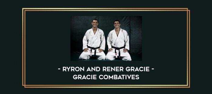 Ryron and Rener Gracie - Gracie Combatives Online courses
