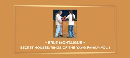 Erle Montaigue - Secret Houses/Rings of the Yang Family: Vol 1 Online courses