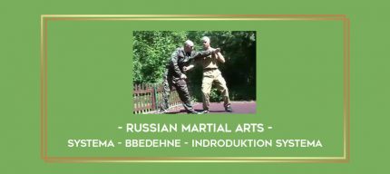Russian Martial Arts - Systema - BBEDEHNE - Indroduktion Systema Online courses