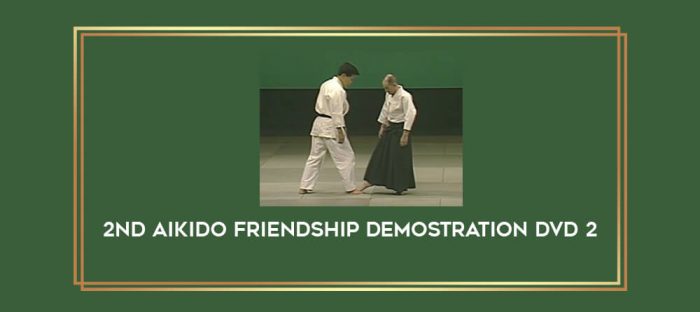 2nd Aikido Friendship Demostration DVD 2 Online courses