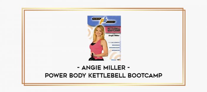 Angie Miller - Power Body Kettlebell Bootcamp Online courses