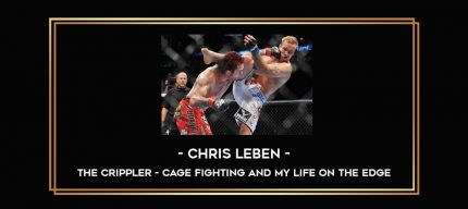The Crippler - Cage Fighting and My Life on the Edge - Chris Leben Online courses