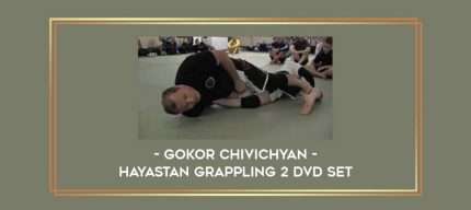 Hayastan Grappling 2 DVD Set by Gokor Chivichyan Online courses