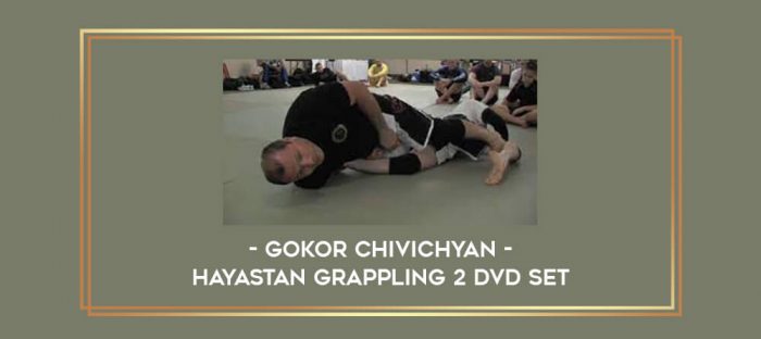 Hayastan Grappling 2 DVD Set by Gokor Chivichyan Online courses