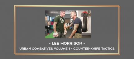 Lee Morrison - Urban Combatives Volume 1 - Counter-Knife Tactics Online courses