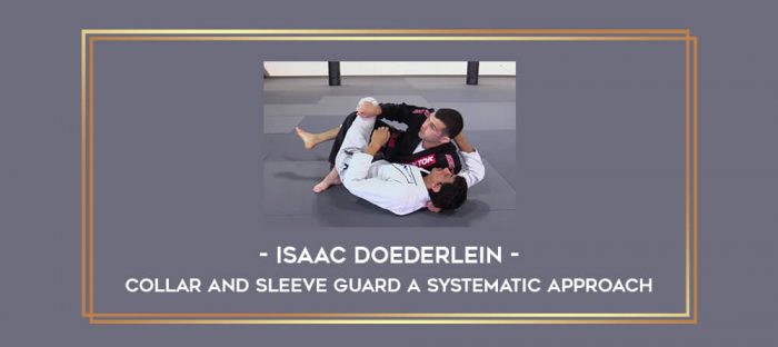Isaac Doederlein - Collar and Sleeve Guard a Systematic Approach Online courses