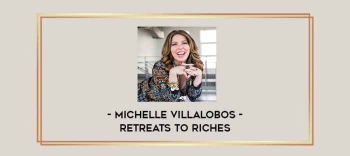 Michelle Villalobos - Retreats To Riches Online courses