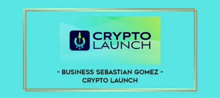 Business Sebastian Gomez – Crypto Launch Online courses