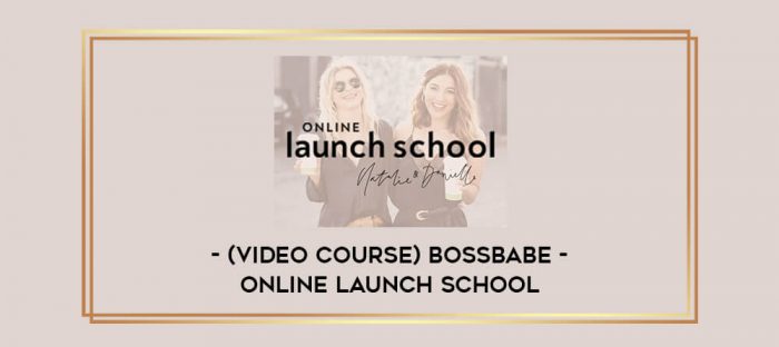 (Video course) BossBabe – Online Launch School Online courses