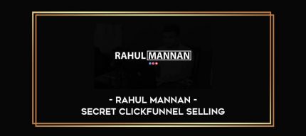 Rahul Mannan – Secret ClickFunnel Selling Online courses