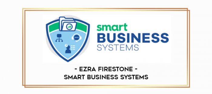 Ezra Firestone - Smart Business Systems Online courses